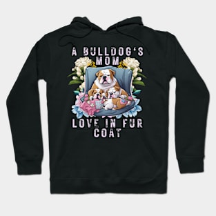 A Bulldog's Mom Love In Fur Coat Hoodie